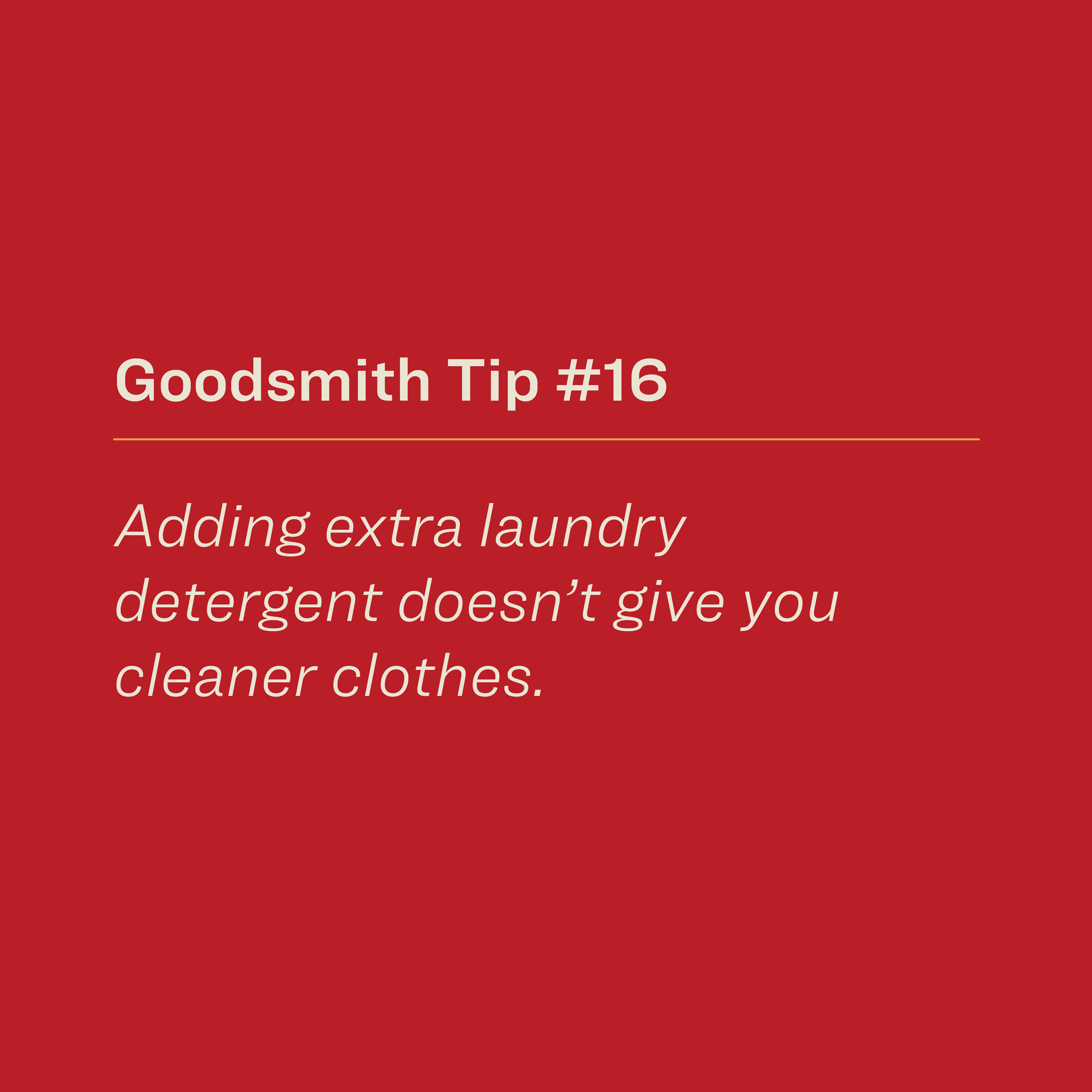 Adding extra laundry detergent doesn't give you cleaner clothes