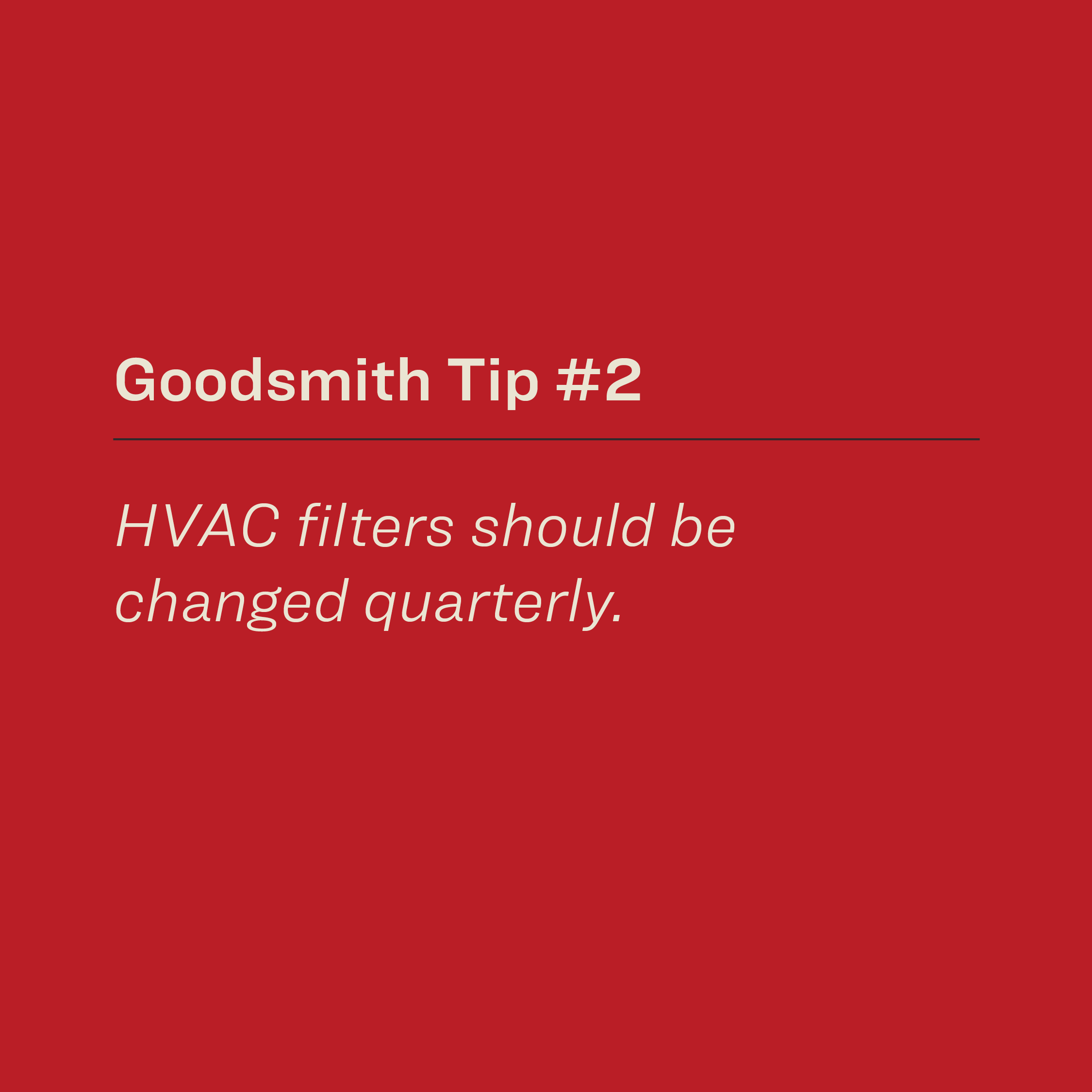 HVAC filters should be changed quarterly